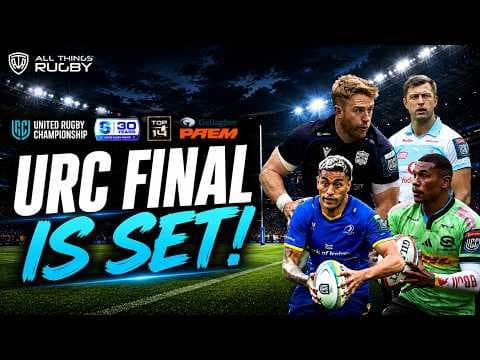 Rugby Finals 2026: URC Final Set, Prem & Top 14 Heat Up